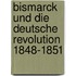 Bismarck und die deutsche Revolution 1848-1851