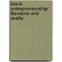Black Entrepreneurship: Literature and Reality