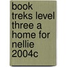 Book Treks Level Three a Home for Nellie 2004c door Cynthia Benjamin