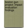Boston Gun Project: Impact Evaluation Findings by David M. Kennedy