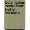 Botanisches Zentralblatt: Beiheft, Volume 5... door Onbekend