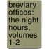 Breviary Offices: The Night Hours, Volumes 1-2