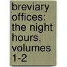 Breviary Offices: The Night Hours, Volumes 1-2 door Catholic Church