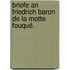 Briefe an Friedrich Baron de la Motte Fouqué.