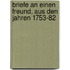 Briefe an einen Freund, aus den Jahren 1753-82