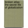 Broken Atlas: The Secret Life of Globalization by Christopher Frey