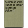 Buddhistische Kunst in Indien (German Edition) door Grunwedel Albert