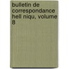 Bulletin de Correspondance Hell Niqu, Volume 8 by Ecole Francaise D'Athenes