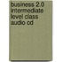 Business 2.0 Intermediate Level Class Audio Cd