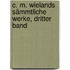 C. M. Wielands Sämmtliche Werke, Dritter Band