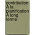 Contribution À La Planification À Long Terme