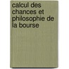 Calcul Des Chances Et Philosophie De La Bourse door Jules Regnault