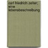 Carl Friedrich Zelter; Eine Lebensbeschreibung