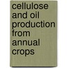 Cellulose and Oil Production from Annual Crops door Todd Ballard