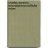 Charles Darwin's Naturwissenschaftliche Reisen by Professor Charles Darwin