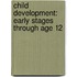 Child Development: Early Stages Through Age 12