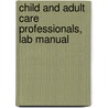 Child and Adult Care Professionals, Lab Manual door McGraw-Hill