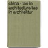 China - Tao in Architecture/Tao in Architektur