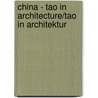 China - Tao in Architecture/Tao in Architektur door Louis Ed. Chang