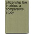 Citizenship Law in Africa. A Comparative Study