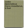 Codex Diplomaticus Rheno-mosellanus, Iii Theil by Wilhelm Arnold Günther