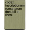 Codex Inscriptionum Romanarum Danubii Et Rheni by Johann Wilhelm Christian Steiner