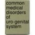 Common Medical Disorders Of Uro-genital System