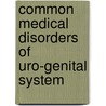 Common Medical Disorders Of Uro-genital System door Izhar-Ul Hasan