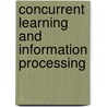 Concurrent Learning and Information Processing door Robert J. Jannarone