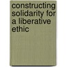 Constructing Solidarity for a Liberative Ethic door Tammerie Day