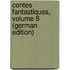 Contes Fantastiques, Volume 8 (German Edition)