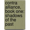 Contra Alliance, Book One: Shadows of the Past by Tom Kolega