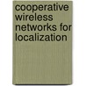 Cooperative Wireless Networks for Localization by Stefano Severi