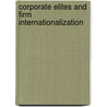 Corporate Elites and Firm Internationalization door Jose Luis Rivas