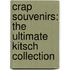 Crap Souvenirs: The Ultimate Kitsch Collection