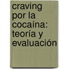 Craving por la cocaína: Teoría y Evaluación door Miguel Angel Munoz