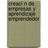 Creaci N de Empresas y Aprendizaje Emprendedor door Juan Carlos Leiva Bonilla