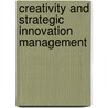 Creativity and Strategic Innovation Management door Sandra M. Dingli