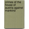 Crimes of the House of Austria Against Mankind door Elizabeth Palmer Peabody