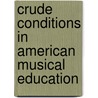 Crude Conditions in American Musical Education door Samuel Winkley Cole