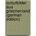 Culturbilder Aus Griechenland (German Edition)