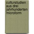 Culturstudien aus drei Jahrhunderten microform