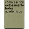 Cómo escribir exitosamente textos académicos by Sonia Verónica Bustamante Medina