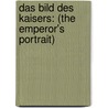 Das Bild des Kaisers: (the Emperor's Portrait) door Hauff Wilhelm