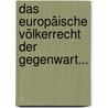 Das Europäische Völkerrecht Der Gegenwart... door August Wilhelm Heffter