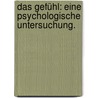 Das Gefühl: Eine psychologische Untersuchung. door Ziegler Theobald