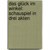 Das Glück Im Winkel: Schauspiel in Drei Akten door Hermann Sudermann