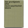 Das Grundgesetz alles neuro-psychischen Lebens by Julius Pikler