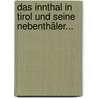 Das Innthal In Tirol Und Seine Nebenthäler... door W. Mair