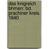 Das Knigreich Bhmen: Bd. Prachiner Kreis. 1840 by Johann Gottfried Sommer
